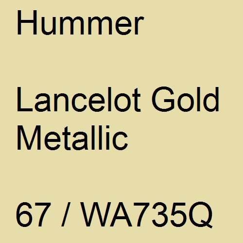 Hummer, Lancelot Gold Metallic, 67 / WA735Q.